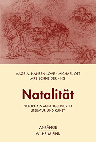 Natalität. Geburt als Anfangsfigur in Literatur und Kunst (Anfänge)